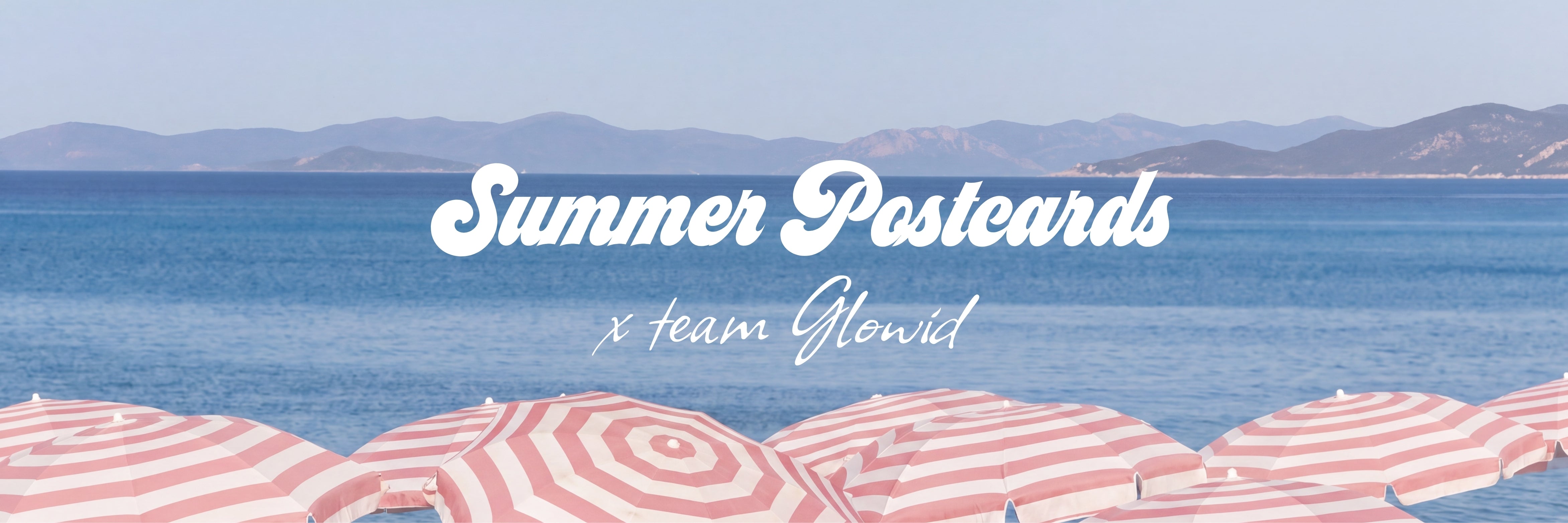 Summer postcards from team GLOWiD